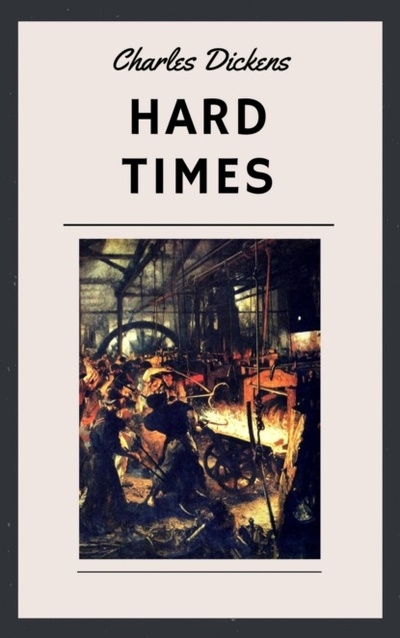 Книга: Charles Dickens: Hard Times (English Edition) (Charles Dickens) 