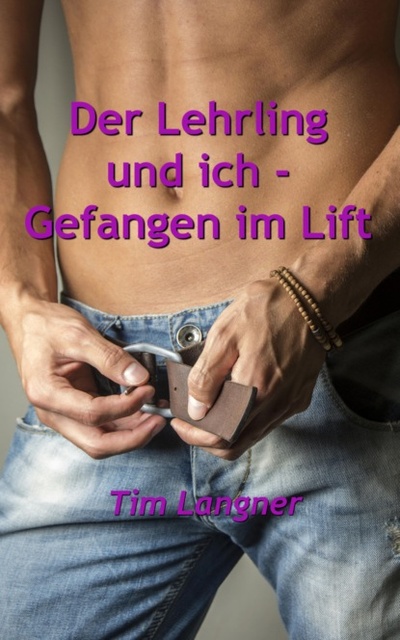 Книга: Der Lehrling und ich - Gefangen im Lift (Tim Langner) 