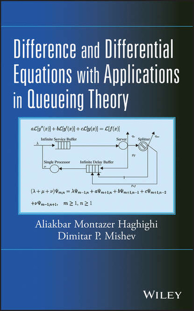 Книга: Difference and Differential Equations with Applications in Queueing Theory (Aliakbar Montazer Haghighi) 