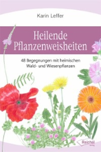 Книга: Heilende Pflanzenweisheiten (Karin Leffer) 