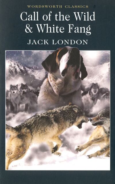 Книга: The Call of the Wild and White Fang (London Jack) ; Wordsworth, 2004 