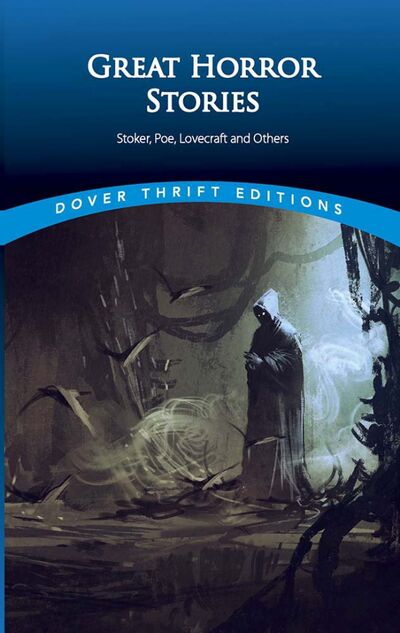 Книга: Great Horror Stories. Tales by Stoker, Poe, Lovecraft and Others (Kipling Rudyard, Стокер Брэм, Hodgson William Hope) ; Dover