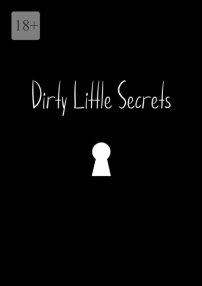 Книга: Dirty Little Secrets (Анастасия Валерьевна Мальцева) 