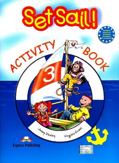 Книга: Set Sail 3. Activity Book. Рабочая тетрадь (Evans Virginia, Дули Дженни) ; Express Publishing, 2019 