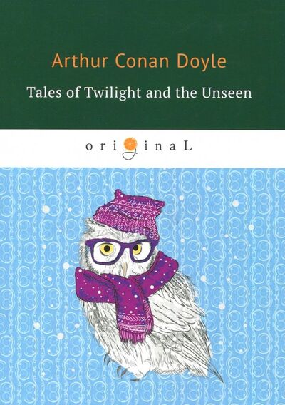 Книга: Tales of Twilight and the Unseen (Doyle Arthur Conan) ; Т8, 2018 