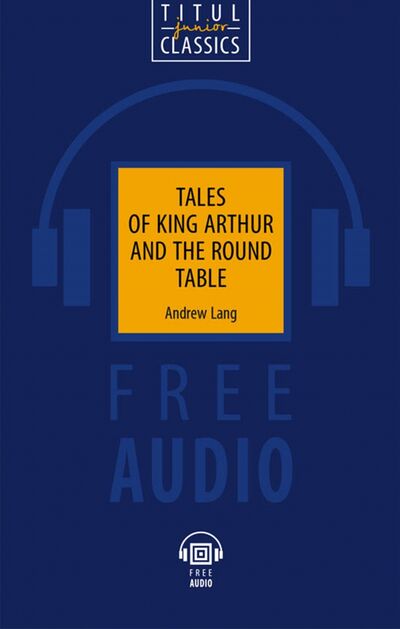 Книга: Tales of King Arthur and the Round Table. QR-код для аудио (Лэнг Эндрю) ; Титул, 2019 