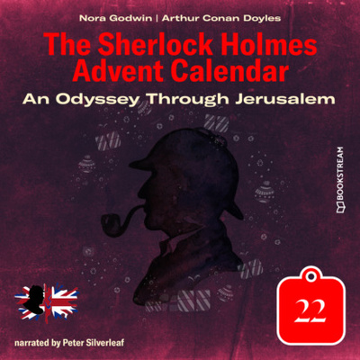 Книга: An Odyssey Through Jerusalem - The Sherlock Holmes Advent Calendar, Day 22 (Unabridged) (Sir Arthur Conan Doyle) 