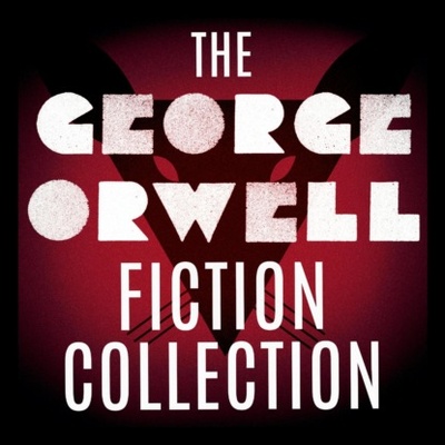 Книга: The George Orwell Fiction Collection: 1984 / Animal Farm / Burmese Days / Coming Up for Air / Keep the Aspidistra Flying / A Clergyman's Daughter (Unabridged) (George Orwell) 