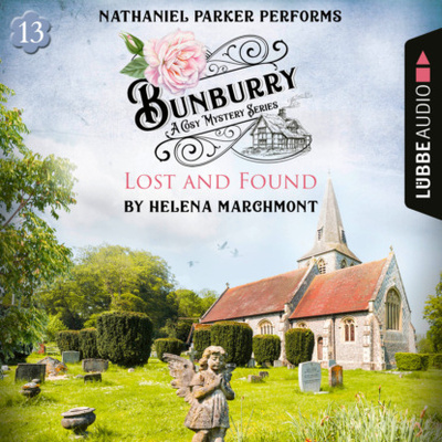 Книга: Lost and Found - Bunburry - A Cosy Mystery Series, Episode 13 (Unabridged) (Helena Marchmont) 