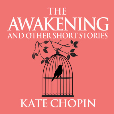 Книга: The Awakening and Other Short Stories (Unabridged) (Kate Chopin) 