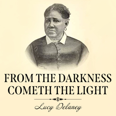 Книга: From the Darkness Cometh the Light - Or, Struggles for Freedom (Unabridged) (Lucy A. Delaney) 