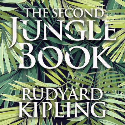 Книга: The Second Jungle Book (Unabridged) (Rudyard Kipling) 