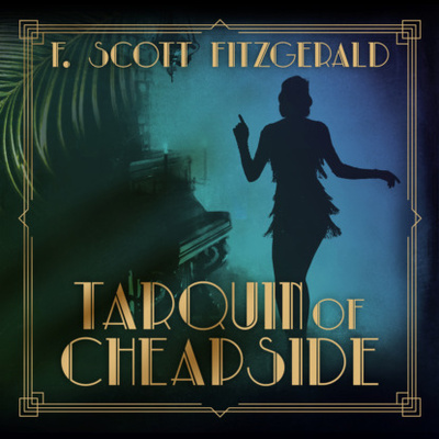 Книга: Tarquin of Cheapside - Tales of the Jazz Age, Book 7 (Unabridged) (F. Scott Fitzgerald) 