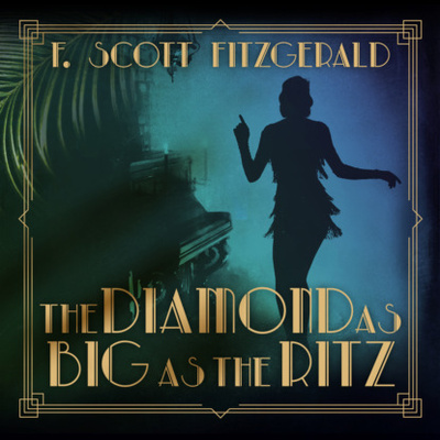 Книга: The Diamond as Big as the Ritz - Tales of the Jazz Age, Book 5 (Unabridged) (F. Scott Fitzgerald) 