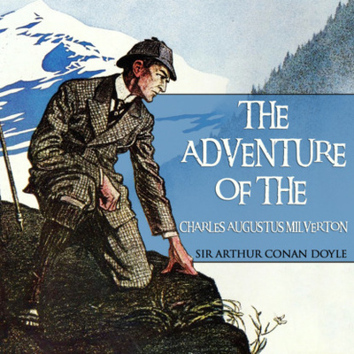 Книга: The Adventure of Charles Augustus Milverton - Sherlock Holmes, Book 31 (Unabridged) (Sir Arthur Conan Doyle) 