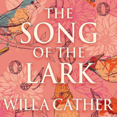 Книга: The Song of the Lark - The Prairie Trilogy, Book 2 (Unabridged) (Уилла Кэсер) 