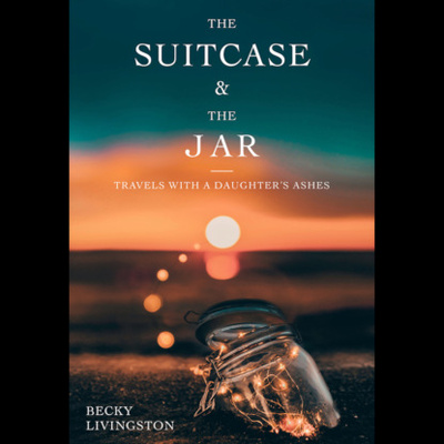 Книга: The Suitcase and the Jar - Travels with a Daughter's Ashes (Unabridged) (Becky Livingston) 
