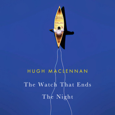 Книга: The Watch that Ends the Night (Unabridged) (Hugh Maclennan) 