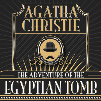Книга: Hercule Poirot - The Adventure of the Egyptian Tomb, The Adventure of the Egyptian Tomb (Unabridged) (Agatha Christie) 