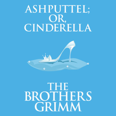 Книга: Ashputtel (or, Cinderella)(Unabridged) (the Brothers Grimm) 