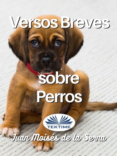 Книга: Versos Breves Sobre Perros (Dr. Juan Moises De La Serna) 