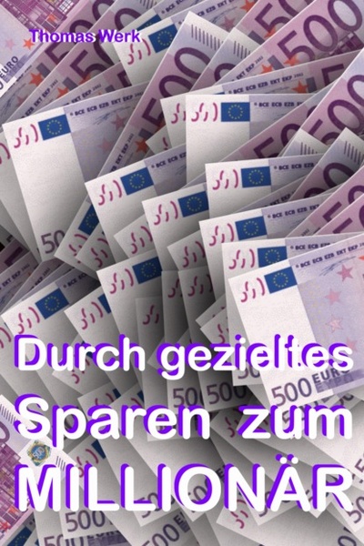 Книга: Durch gezieltes Sparen zum Millionar! (Thomas Werk) 