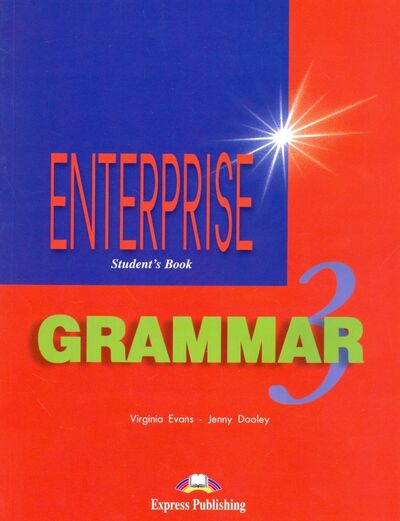 Книга: Enterprise Grammar 3. Pre-Intermediate. Student's Book (Evans Virginia, Дули Дженни) ; Express Publishing, 2021 
