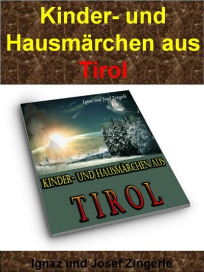 Книга: Kinder- und Hausmarchen aus Tirol (Ignaz und Josef Zingerle) 