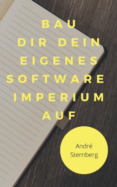 Книга: Bau dir dein eigenes Software Imperium auf (Andre Sternberg) 