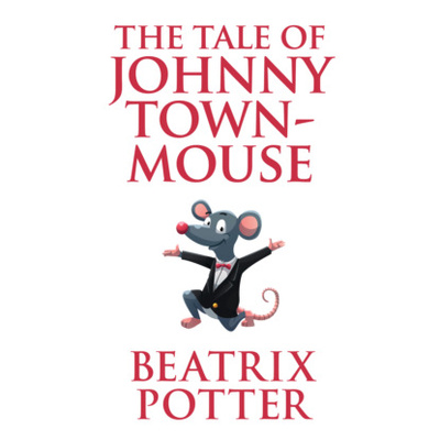 Книга: The Tale of Johnny Town-Mouse - Tales of Beatrix Potter, Book 22 (Unabridged) (Беатрис Поттер) 