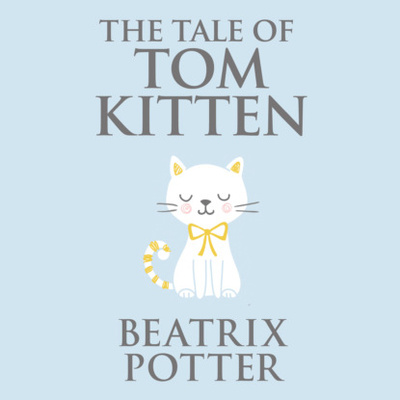 Книга: The Tale of Tom Kitten (Unabridged) (Беатрис Поттер) 