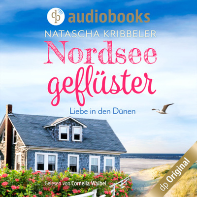 Книга: Nordseegefluster - Verliebt in den Dunen - Verliebt an der Nordsee-Reihe, Band 1 (Ungekurzt) (Natascha Kribbeler) 