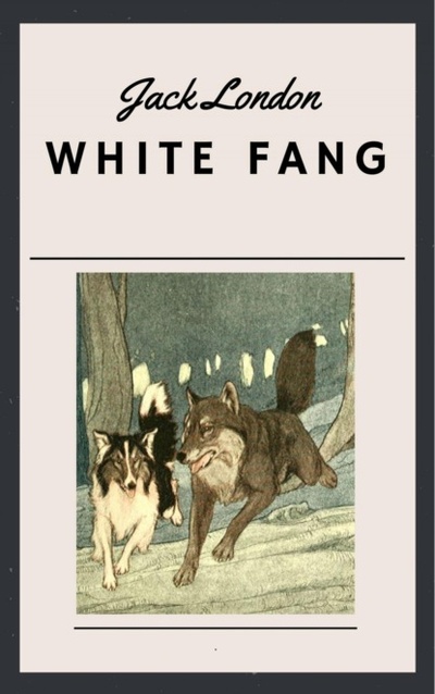 Книга: Jack London - White Fang (Джек Лондон) 
