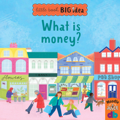 Книга: What Is Money? - Little Book, Big Idea (Unabridged) (Noodle Juice) 