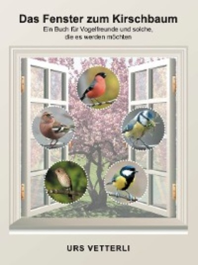 Книга: Das Fenster zum Kirschbaum (Urs Vetterli) 