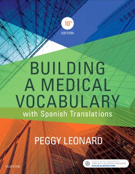 Книга: Building a Medical Vocabulary: with Spanish Translations, 10 ed. / Leonard, Peggy C. (Leonard Peggy C.) , 2017 