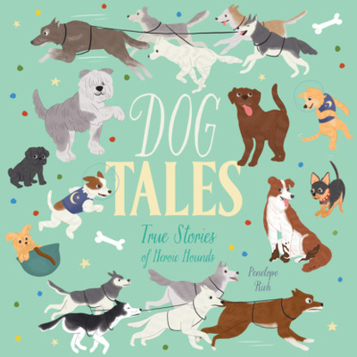 Книга: Dog Tales - True Stories of Heroic Hounds (Unabridged) (Пенелопа Рич) 