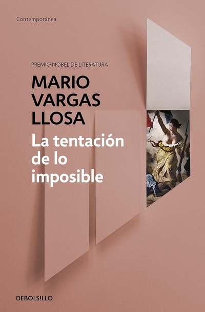 Книга: La Tentacion de lo imposible (Vargas Llosa M.) ; Debolsillo, 2015 