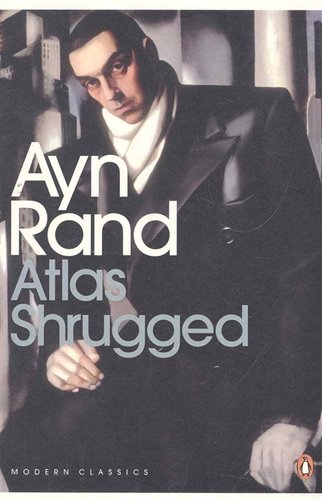 Книга: Atlas Shrugged (Rand Ayn ,Рэнд Айн) ; Penguin Books, 2010 