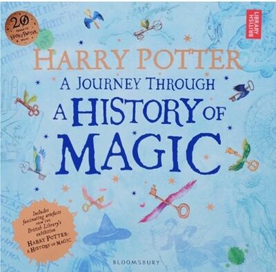 Книга: Harry Potter. A Journey Through. A History of Magic (Роулинг Джоан Кэтлин) ; Bloomsbury, 2017 