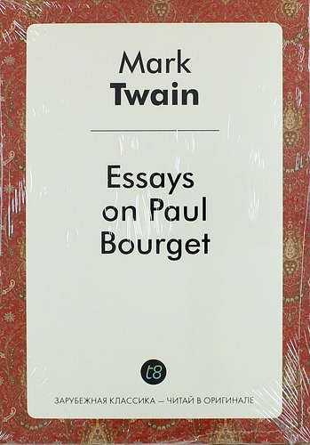 Книга: Essays on Paul Bourget (Twain Mark) ; Книга по Требованию, 2014 