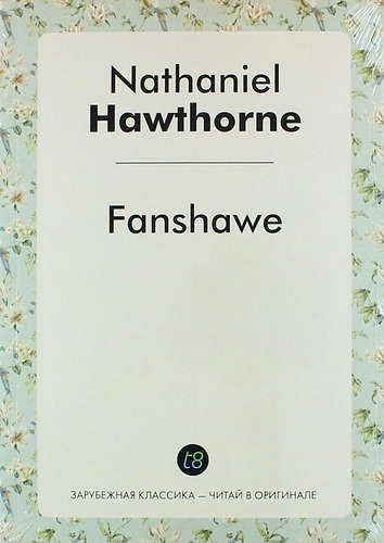 Книга: Fanshawe (Hawthorne Nathaniel) ; Книга по Требованию, 2014 