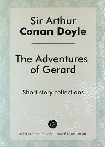 Книга: The Adventures of Gerard (Дойл Артур Конан) ; Книга по Требованию, 2014 