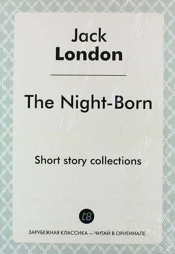 Книга: The Night-Born. Short story collections (Лондон Джек) ; Книга по Требованию, 2014 