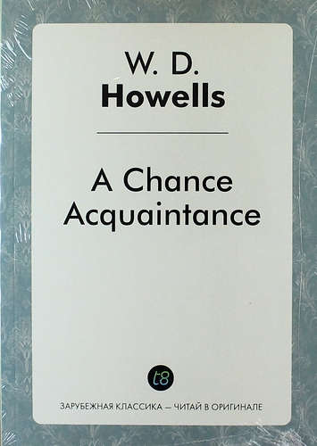 Книга: A Chance Acquaintance (Хауэллс Уильям Дин) ; Книга по Требованию, 2014 