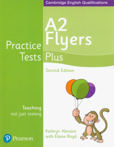 Книга: Practice Tests Plus. 2nd Edition. A2 Flyers. Students' Book (Boyd Elaine, Alevizos Kathryn) ; Pearson, 2018 