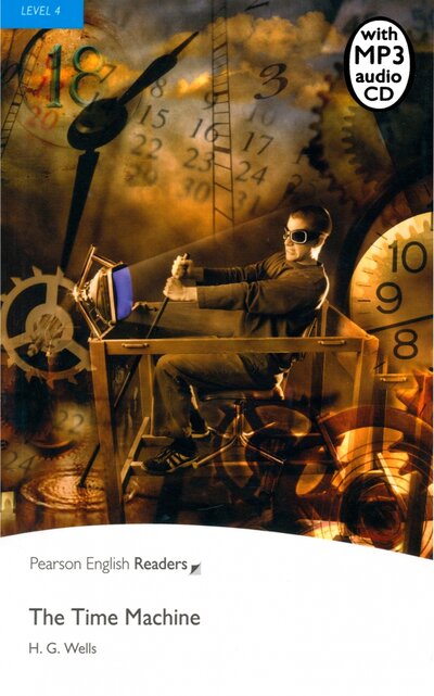 Книга: The Time Machine. Level 4 (+CDmp3) (Уэллс Герберт Джордж) ; Pearson, 2008 