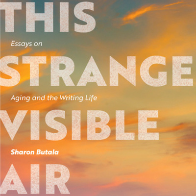 Книга: This Strange Visible Air - Essays on Aging and the Writing Life (Unabridged) (Sharon Butala) 