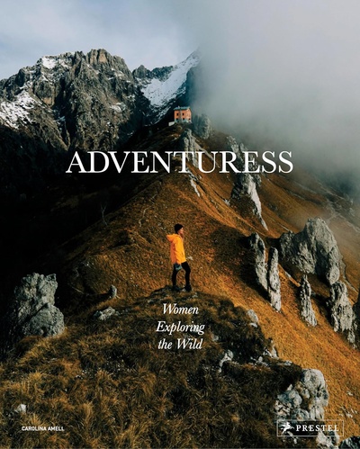 Книга: Adventuress: Women Exploring the Wild (Amell C.) ; Prestel, 2023 