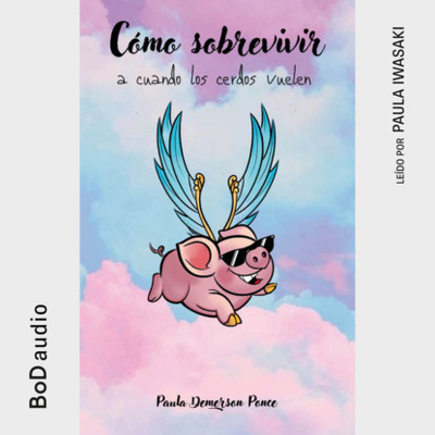 Книга: Como sobrevivir a cuando los cerdos vuelen (Completo) (Paula Demerson Ponce) 